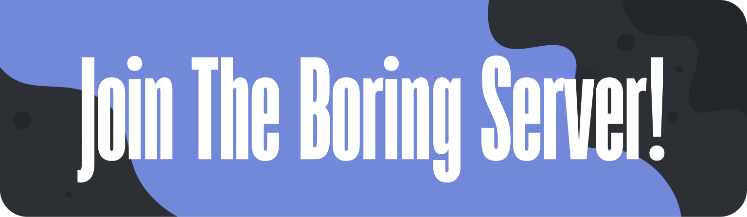 Join The Boring Server!