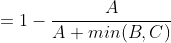 = 1 - \frac{A}{A + min(B, C)}