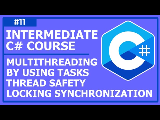 C# Programming (Intermediate) - Lecture 11: Multithreading by Using Tasks, Thread Safety, Locking
