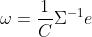 \omega = \frac{1}{C}\Sigma^{-1}e