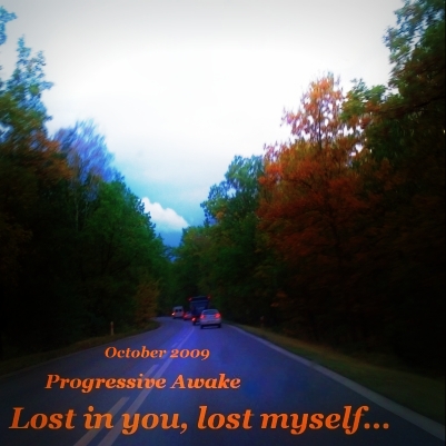 Progressive Awake: Lost in You, lost myself... (October 2009)