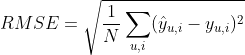 RMSE=\sqrt{\frac{1}{N}\sum_{u,i}(\hat{y}_{u,i}-y_{u,i})^2}