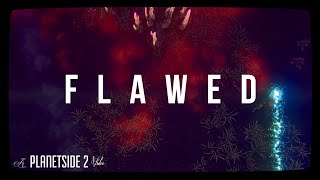 Planetside 2 -  Flawed  a cinematic montage 