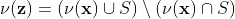 \begin{aligned} \nu(\mathbf{z}) = (\nu(\mathbf{x}) \cup S) \setminus (\nu(\mathbf{x}) \cap S)\end{aligned}