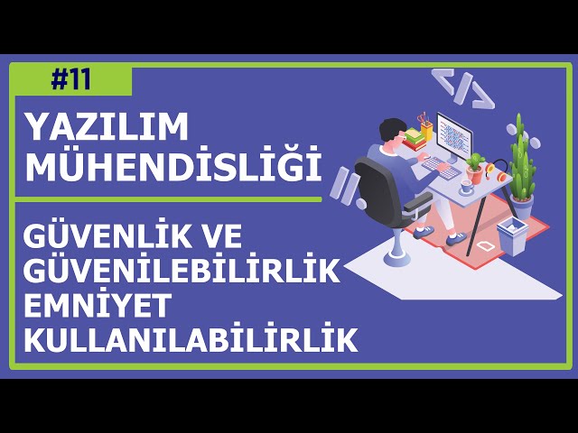 #Yazılım​​ #Mühendisliği​​ - Ders 11: Güvenlik ve Güvenilebilirlik, Emniyet, Kullanılabilirlik