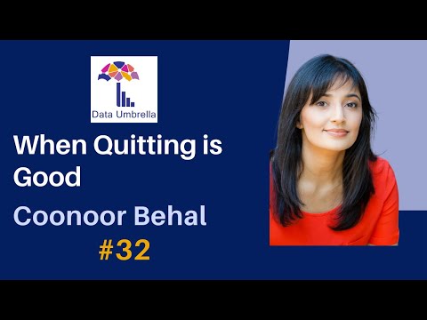 Coonoor Behal: When Quitting is Good