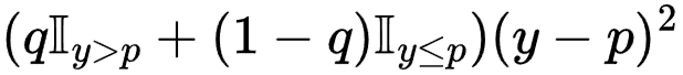 \ell(p,y)=(q\mathbb{I}_{y>p}+(1-q)\mathbb{I}_{y \leq p})(y-p)^2