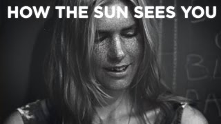 How the sun sees you