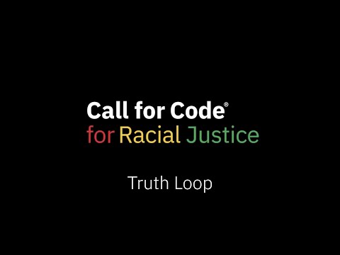 Video Call for Code for Racial Justice Solution Starter: Truth Loop 