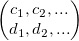 \begin{pmatrix}c_1, c_2, ... \d_1, d_2, ...\end{pmatrix}