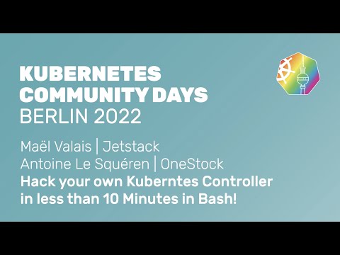 Hack your own Kuberntes Controller in less than 10 min in Bash - M. Valais & A. Le Squéren, OneStock