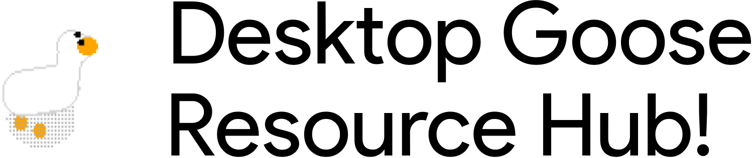 Desktop Goose Resource Hub!