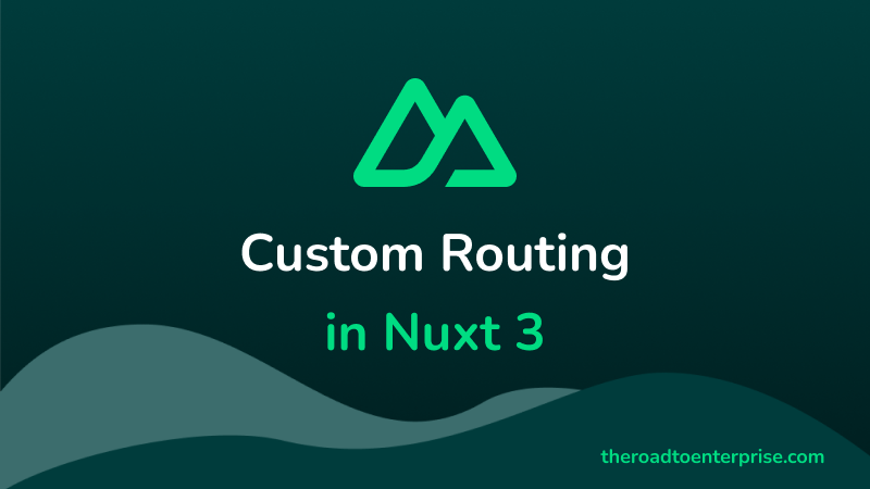 Forget File System Routing. Here's How To Setup Custom Routing in Nuxt 3