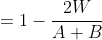 = 1 - \frac{2W}{A + B}