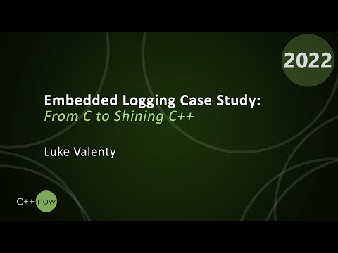 Embedded Logging Case Study: From C to Shining C++ - Luke Valenty -CppNow 2022