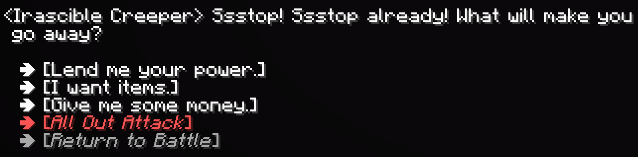 An example negotiation featuring an irascible Creeper saying "Stop! Stop already! What will make you go away?". The player is presented with five selectable options. "Lend me your power", "I want items", "Give me money", "All Out Attack", and "Return to Battle".