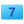 7