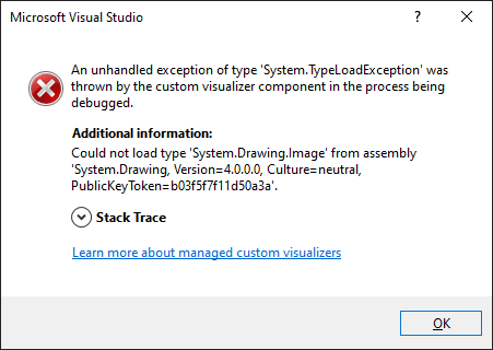 An unhandled exception of type 'System.TypeLoadException' was thrown by the custom visualizer component in the process being debugged.