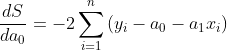 \frac{\partialS}{\partiala_0}=-2\sum_{i=1}^{n}{(y_i-a_0-a_1x_i)}