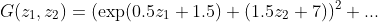  G(z_1, z_2)= (\exp(0.5 z_1 + 1.5)+(1.5 z_2 + 7))^2 + ... 