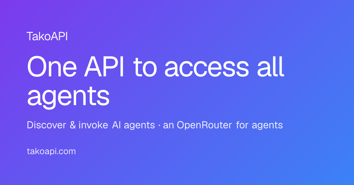 TakoAPI — One API to access all agents