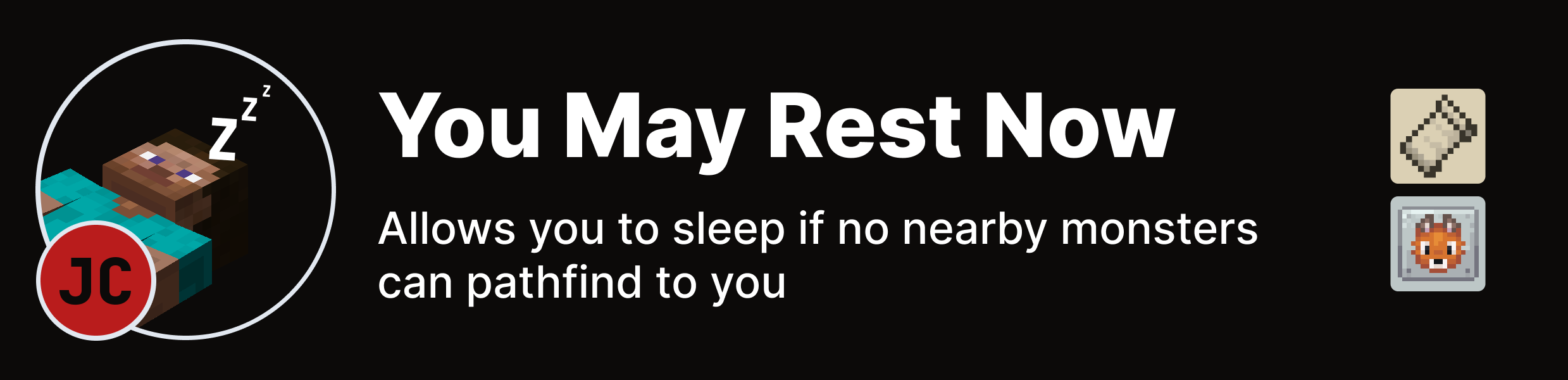 You May Rest Now: Allows you to sleep if no nearby monsters can pathfind to you