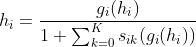 h_i = \frac{g_i(h_i)}{1+\sum_{k = 0}^K s_{ik}(g_i(h_i))}