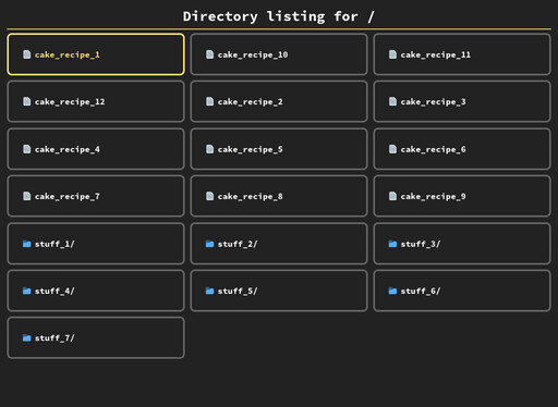 directory listing page, dark grey background, at the top theres a centered header with the label 'Directory listing for /' in white color, underneath it theres a horizontal line in pastel yellow color, below it theres a grid of 3 columns of cards, cards have a grey border and rounded edges, inside each card theres a label in white color with the name of the file or folder it represents, all files are named in the format of cake_recipe_{1-12} and folders are named in the format of stuff{1-7}, next to the folder label theres a folder emoji and next to the file one a file emoji, when a card gets hovered, the border and the label change color to a pastel yellow one