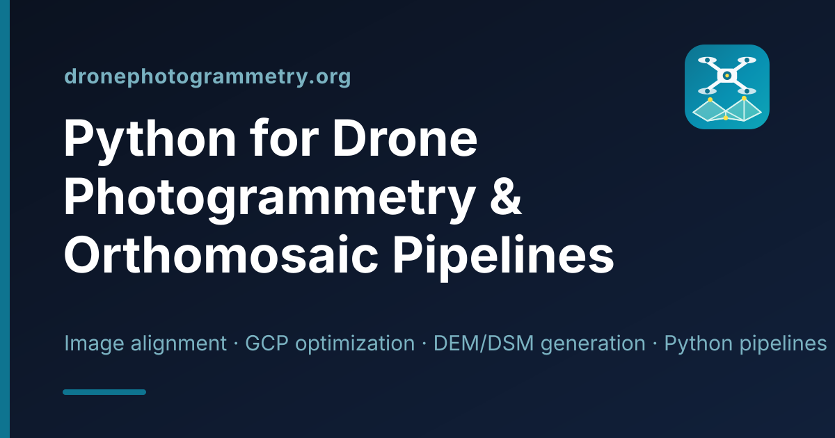 Python for Drone Photogrammetry & Orthomosaic Pipelines