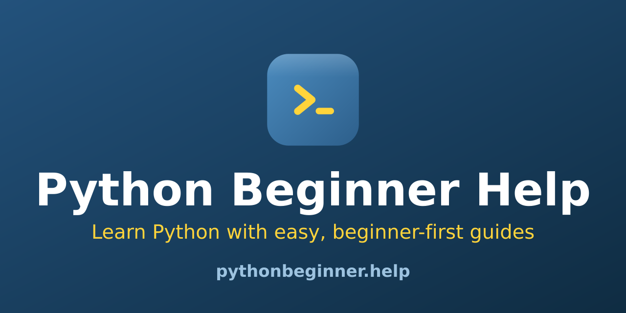 Python Beginner Help — learn Python with easy, beginner-first guides