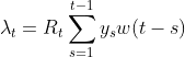 
\lambda_t = R_t \sum_{s = 1}^{t - 1} y_s w(t - s)
