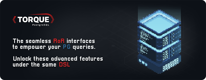 Torque PostgreSQL - The seamless RoR interfaces to empower your PG queries - Unlock these advanced features under the same DSL