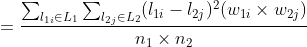 = \frac{\sum_{l_{1i} \in L_1} \sum_{l_{2j} \in L_2} (l_{1i} - l_{2j})^2(w_{1i} \times w_{2j})}{n_1 \times n_2}