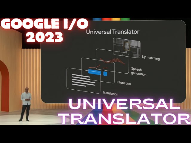 Google I/O 2023: AlphaFold, Fake Image Check & Universal Translator With Dubbing And Lip Synching