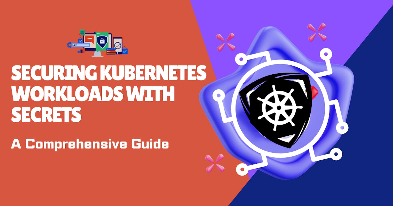 Securing Kubernetes Workloads with Secrets: A Comprehensice Guide