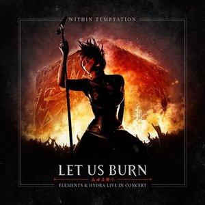 Within Temptation - Let Us Burn: Elements & Hydra Live in Concert